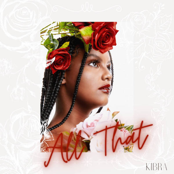 Kibra’s releases new seductive love ballad ‘All That’